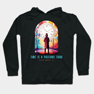 Time Is a Precious Thing Chocolate Factory Hoodie